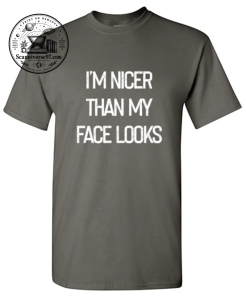 I'm Nicer Than My Face Looks T-Shirt | Funny Introvert Graphic Tee 1 I'm Nicer Than My Face Looks T-Shirt